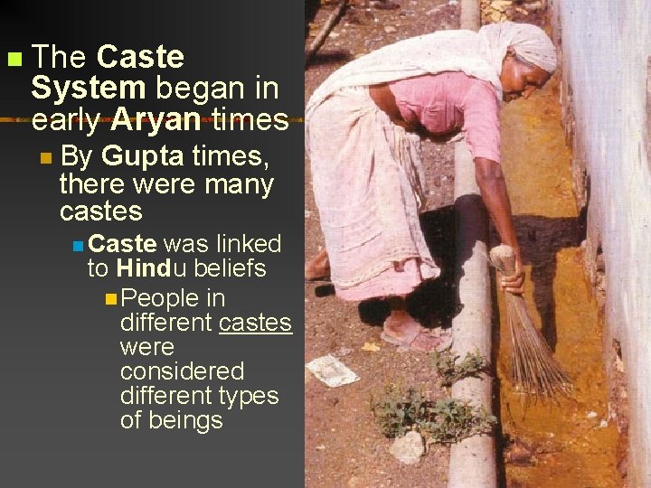 n The Caste System began in early Aryan times n By Gupta times, there