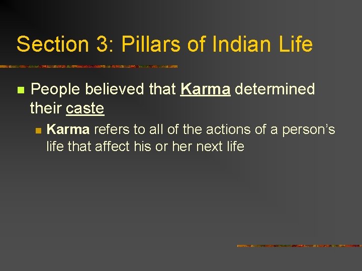 Section 3: Pillars of Indian Life n People believed that Karma determined their caste