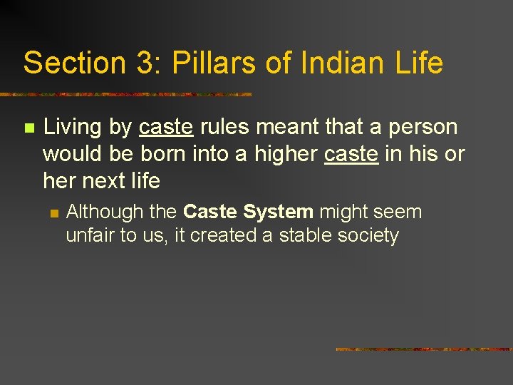 Section 3: Pillars of Indian Life n Living by caste rules meant that a