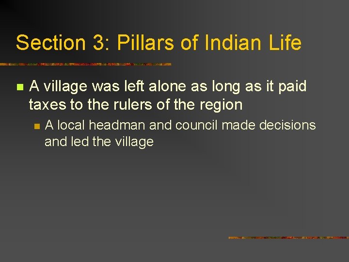 Section 3: Pillars of Indian Life n A village was left alone as long