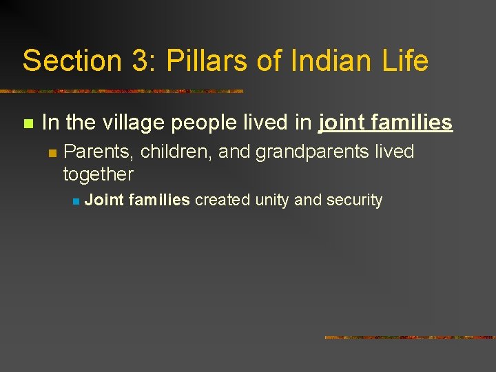 Section 3: Pillars of Indian Life n In the village people lived in joint
