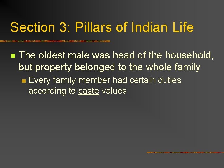 Section 3: Pillars of Indian Life n The oldest male was head of the