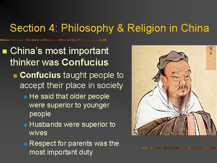 Section 4: Philosophy & Religion in China’s most important thinker was Confucius n Confucius