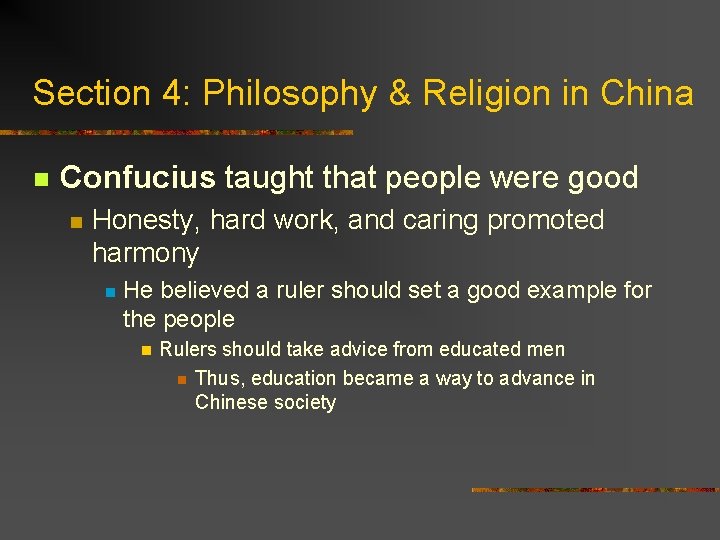 Section 4: Philosophy & Religion in China n Confucius taught that people were good