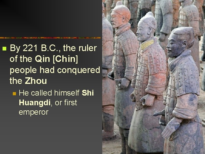 n By 221 B. C. , the ruler of the Qin [Chin] people had