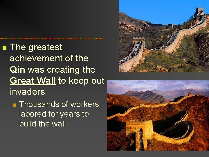 n The greatest achievement of the Qin was creating the Great Wall to keep