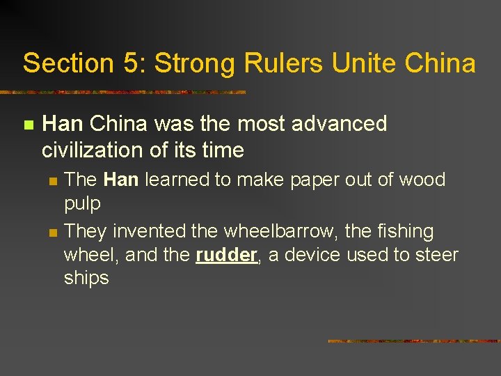 Section 5: Strong Rulers Unite China n Han China was the most advanced civilization