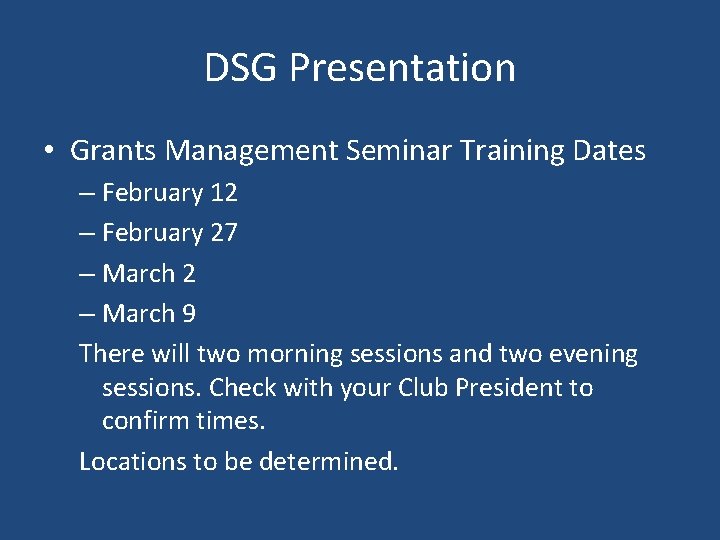 DSG Presentation • Grants Management Seminar Training Dates – February 12 – February 27