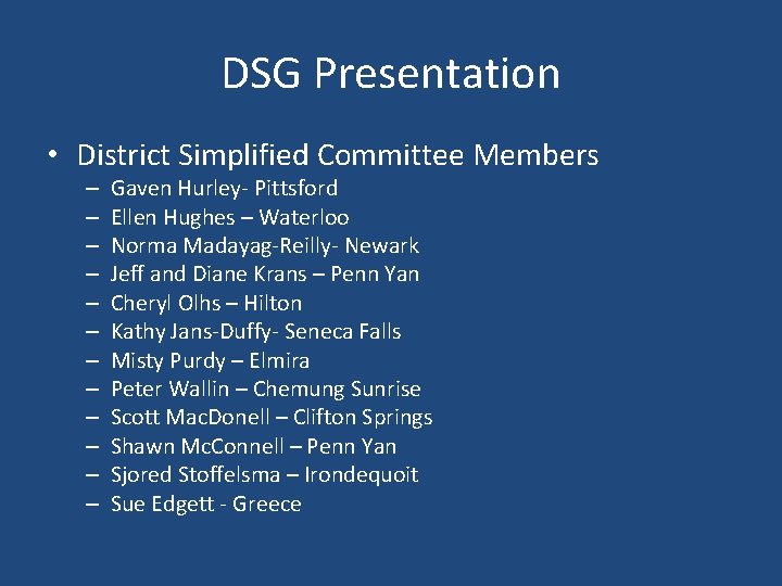 DSG Presentation • District Simplified Committee Members – – – Gaven Hurley- Pittsford Ellen