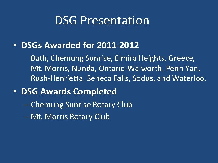 DSG Presentation • DSGs Awarded for 2011 -2012 Bath, Chemung Sunrise, Elmira Heights, Greece,