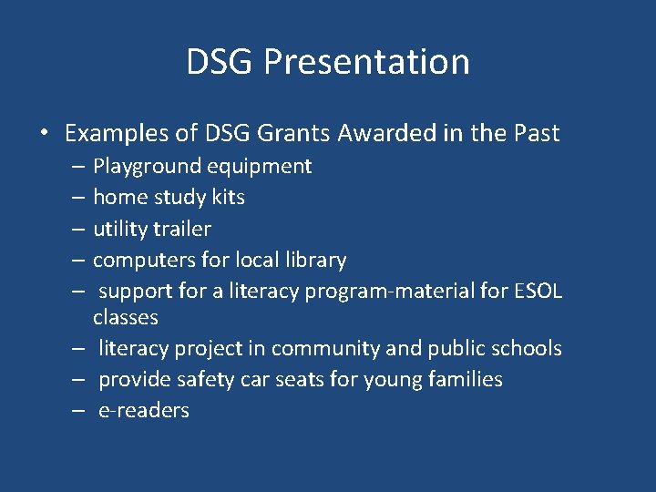 DSG Presentation • Examples of DSG Grants Awarded in the Past – Playground equipment