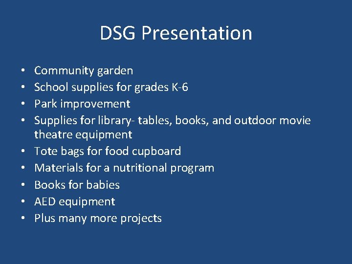 DSG Presentation • • • Community garden School supplies for grades K-6 Park improvement