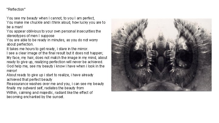 “Reflection” You see my beauty when I cannot, to you I am perfect, You “Reflection” You see my beauty when I cannot, to you I am perfect, You