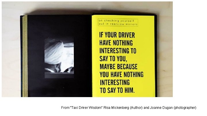 From “Taxi Driver Wisdom” Risa Mickenberg (Author) and Joanne Dugan (photographer) From “Taxi Driver Wisdom” Risa Mickenberg (Author) and Joanne Dugan (photographer)