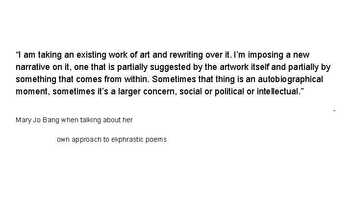 “I am taking an existing work of art and rewriting over it. I’m imposing “I am taking an existing work of art and rewriting over it. I’m imposing
