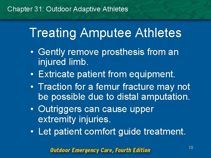 Chapter 31: Outdoor Adaptive Athletes Treating Amputee Athletes • Gently remove prosthesis from an