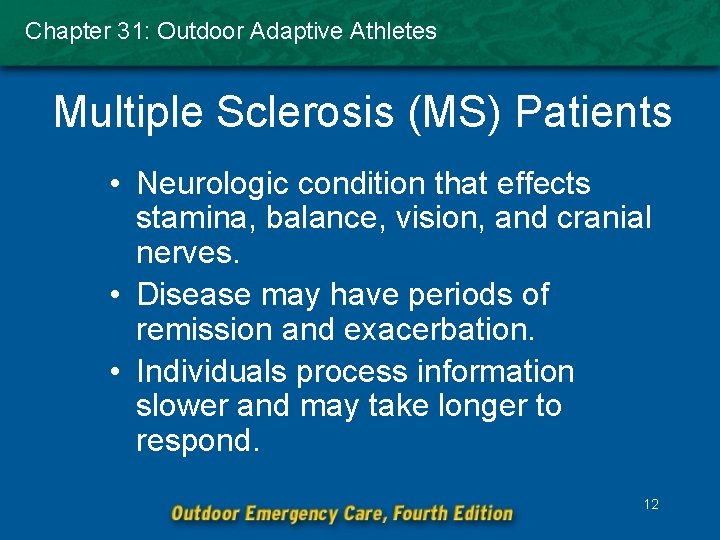 Chapter 31: Outdoor Adaptive Athletes Multiple Sclerosis (MS) Patients • Neurologic condition that effects