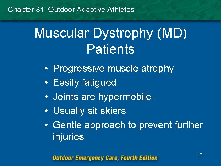 Chapter 31: Outdoor Adaptive Athletes Muscular Dystrophy (MD) Patients • • • Progressive muscle