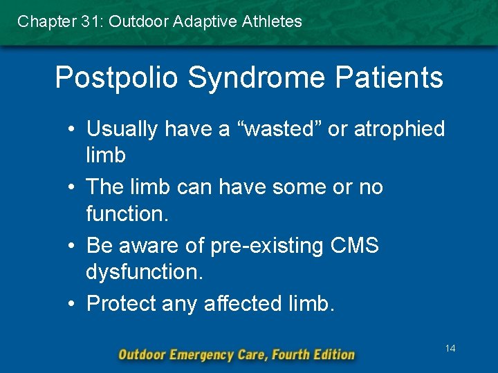 Chapter 31: Outdoor Adaptive Athletes Postpolio Syndrome Patients • Usually have a “wasted” or