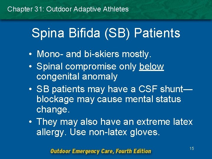 Chapter 31: Outdoor Adaptive Athletes Spina Bifida (SB) Patients • Mono- and bi-skiers mostly.