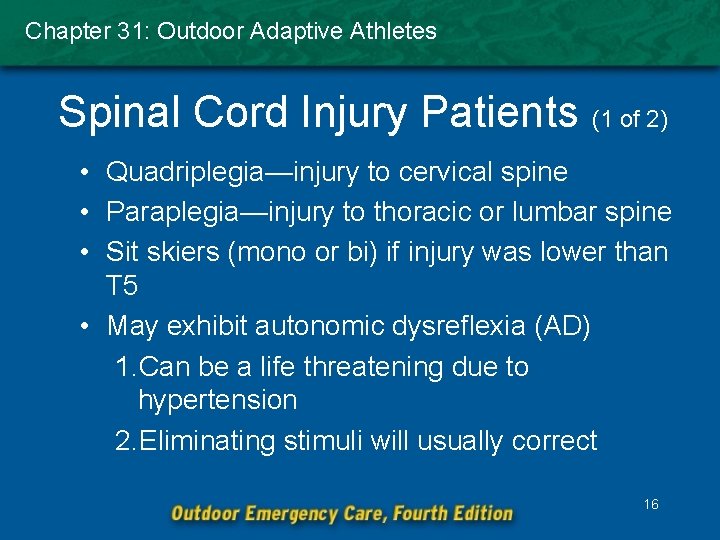 Chapter 31: Outdoor Adaptive Athletes Spinal Cord Injury Patients (1 of 2) • Quadriplegia—injury