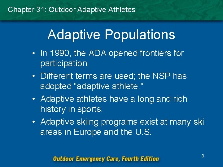 Chapter 31: Outdoor Adaptive Athletes Adaptive Populations • In 1990, the ADA opened frontiers