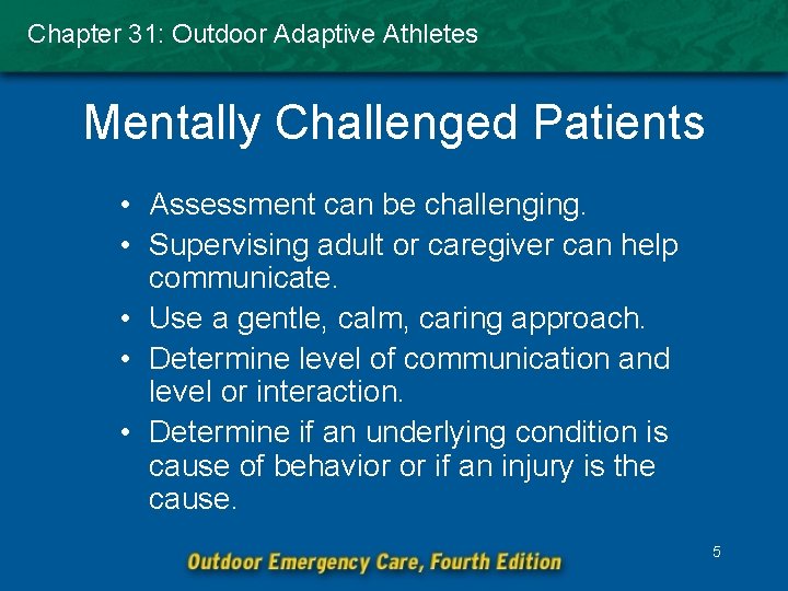 Chapter 31: Outdoor Adaptive Athletes Mentally Challenged Patients • Assessment can be challenging. •