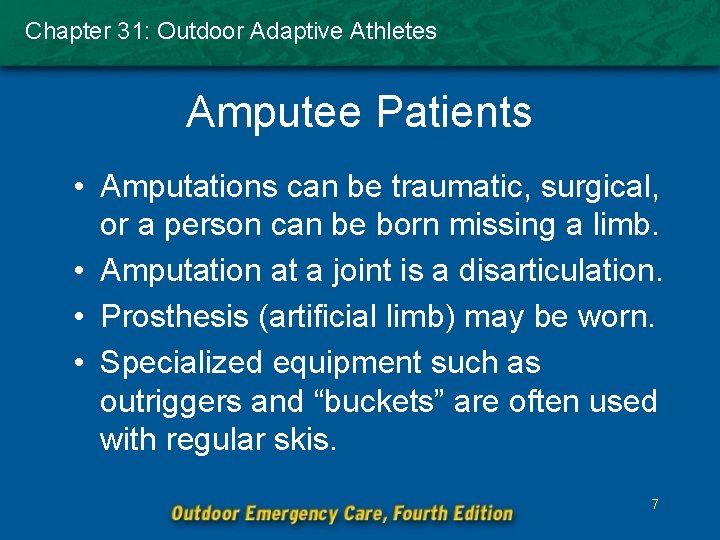 Chapter 31: Outdoor Adaptive Athletes Amputee Patients • Amputations can be traumatic, surgical, or