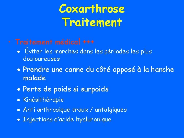 Coxarthrose Traitement • Traitement médical +++ · Éviter les marches dans les périodes les