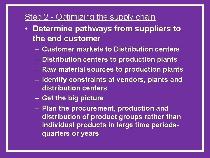 Step 2 - Optimizing the supply chain • Determine pathways from suppliers to the