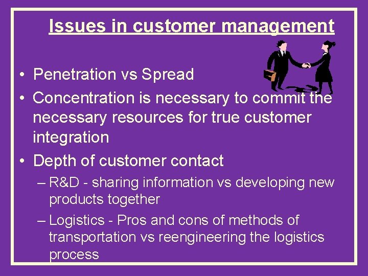 Issues in customer management • Penetration vs Spread • Concentration is necessary to commit