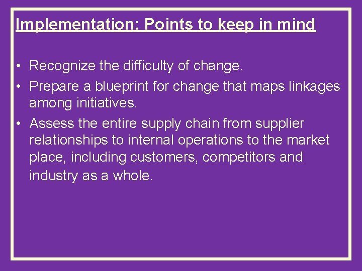 Implementation: Points to keep in mind • Recognize the difficulty of change. • Prepare