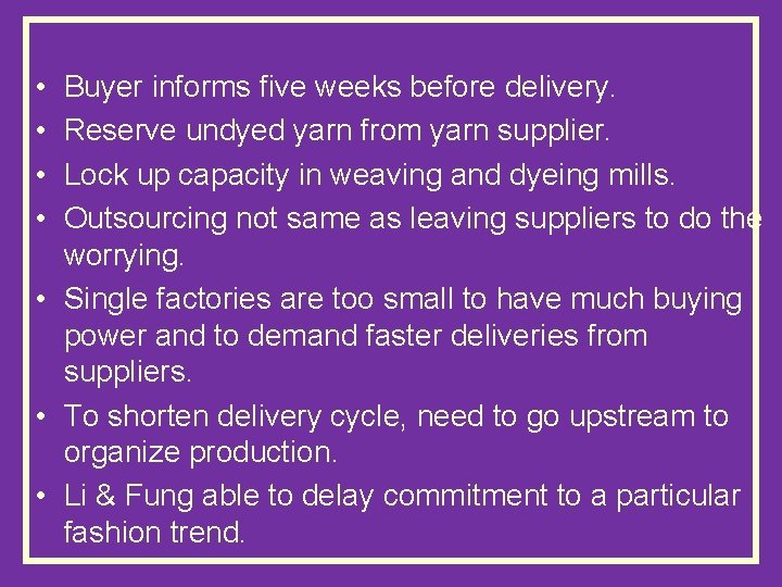  • • Buyer informs five weeks before delivery. Reserve undyed yarn from yarn