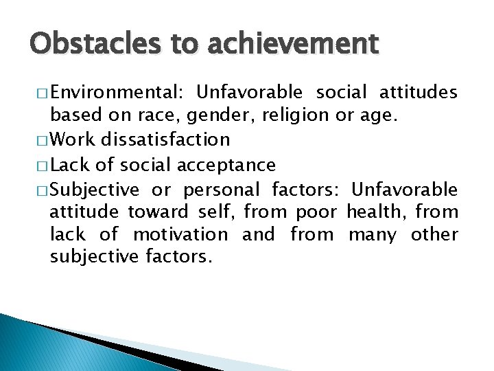 Obstacles to achievement � Environmental: Unfavorable social attitudes based on race, gender, religion or