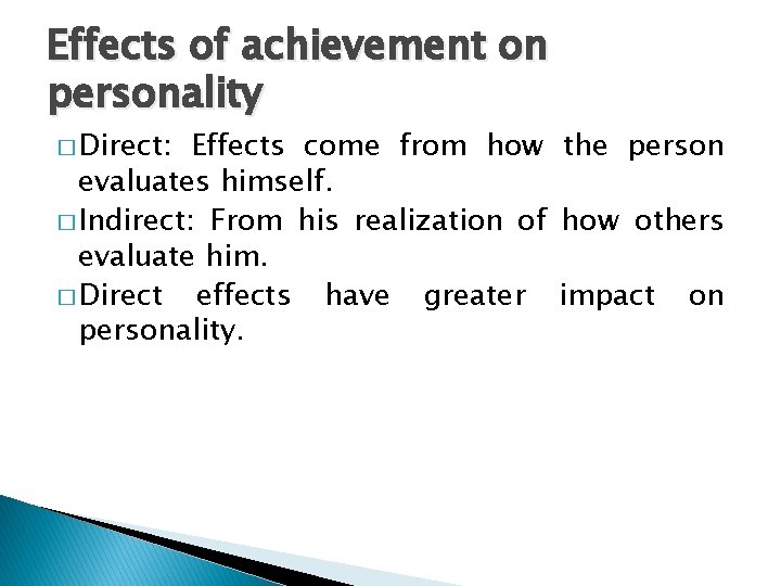 Effects of achievement on personality � Direct: Effects come from how the person evaluates