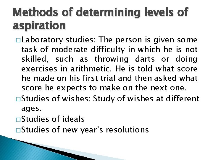 Methods of determining levels of aspiration � Laboratory studies: The person is given some