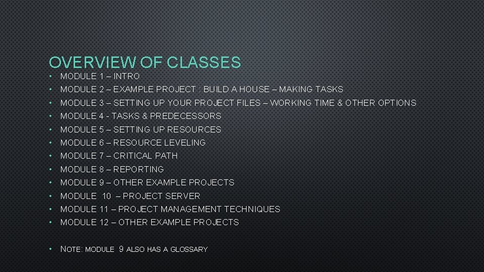 OVERVIEW OF CLASSES • MODULE 1 – INTRO • MODULE 2 – EXAMPLE PROJECT