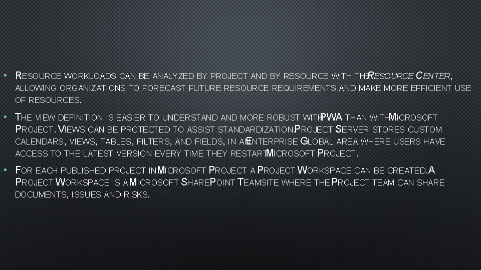  • RESOURCE WORKLOADS CAN BE ANALYZED BY PROJECT AND BY RESOURCE WITH THERESOURCE