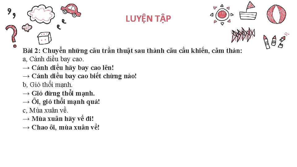 LUYỆN TẬP Bài 2: Chuyển những câu trần thuật sau thành câu cầu khiến,