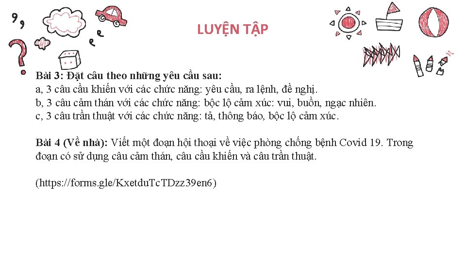 LUYỆN TẬP Bài 3: Đặt câu theo những yêu cầu sau: a, 3 câu