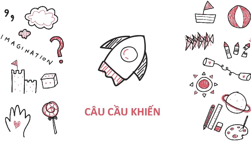 C U CẦU KHIẾN 