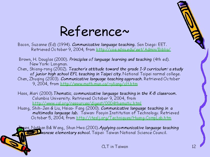 Reference~ Bacon, Suzanne (Ed) (1994). Communicative language teaching. San Diego: EET. Retrieved October 9,