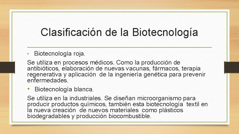 Clasificación de la Biotecnología • Biotecnología roja. Se utiliza en procesos médicos. Como la
