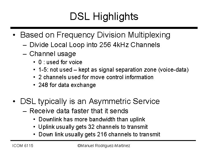 DSL Highlights • Based on Frequency Division Multiplexing – Divide Local Loop into 256