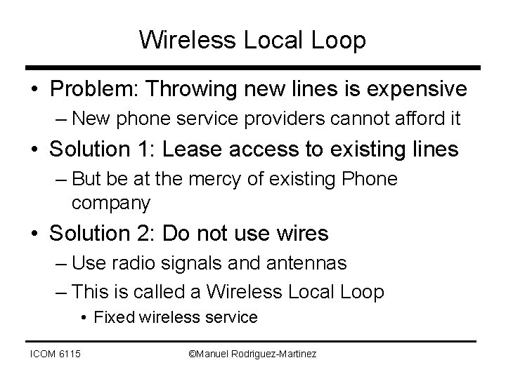 Wireless Local Loop • Problem: Throwing new lines is expensive – New phone service