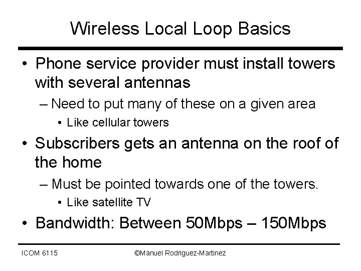 Wireless Local Loop Basics • Phone service provider must install towers with several antennas