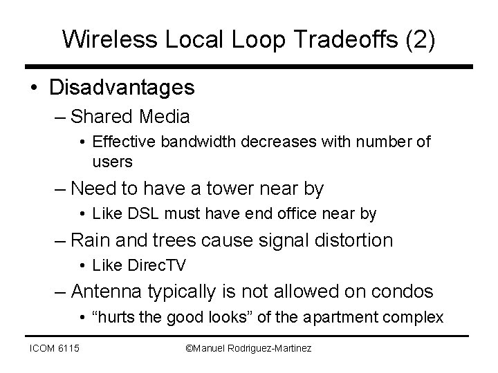 Wireless Local Loop Tradeoffs (2) • Disadvantages – Shared Media • Effective bandwidth decreases