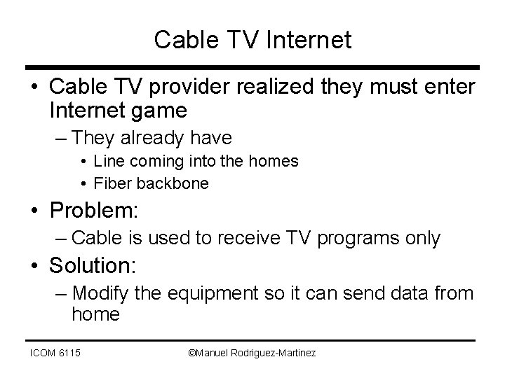 Cable TV Internet • Cable TV provider realized they must enter Internet game –