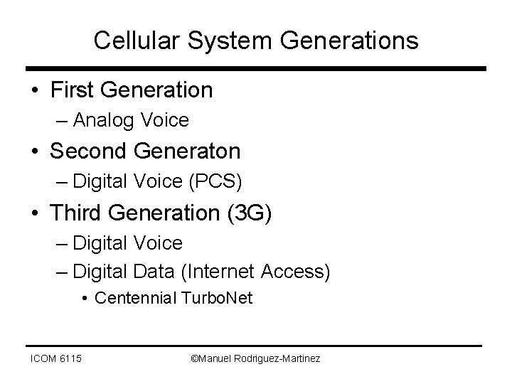 Cellular System Generations • First Generation – Analog Voice • Second Generaton – Digital