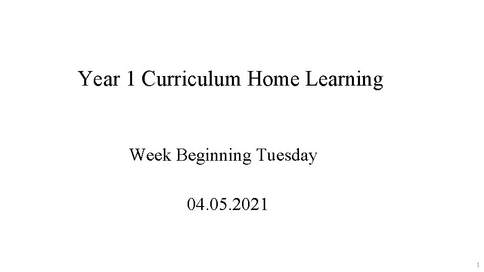 Year 1 Curriculum Home Learning Week Beginning Tuesday 04. 05. 2021 1 